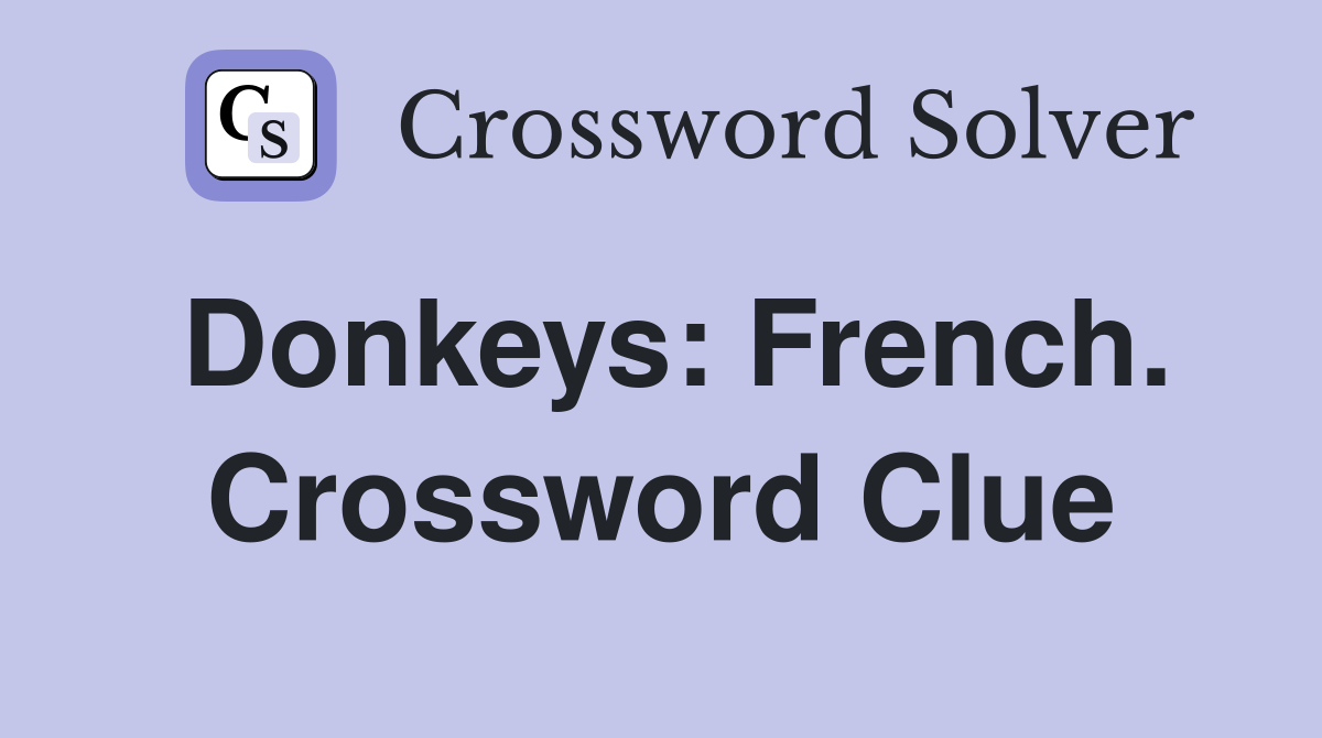 Donkeys: French. Crossword Clue