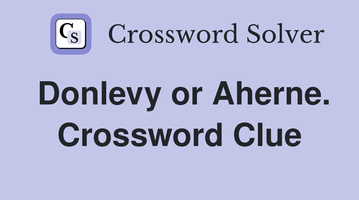Donlevy or Aherne. Crossword Clue