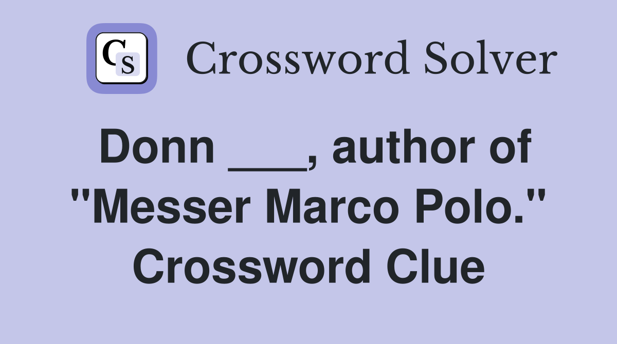 Donn ___, author of "Messer Marco Polo." Crossword Clue