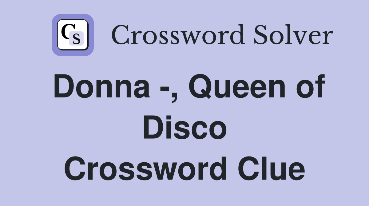 Donna -, Queen of Disco Crossword Clue