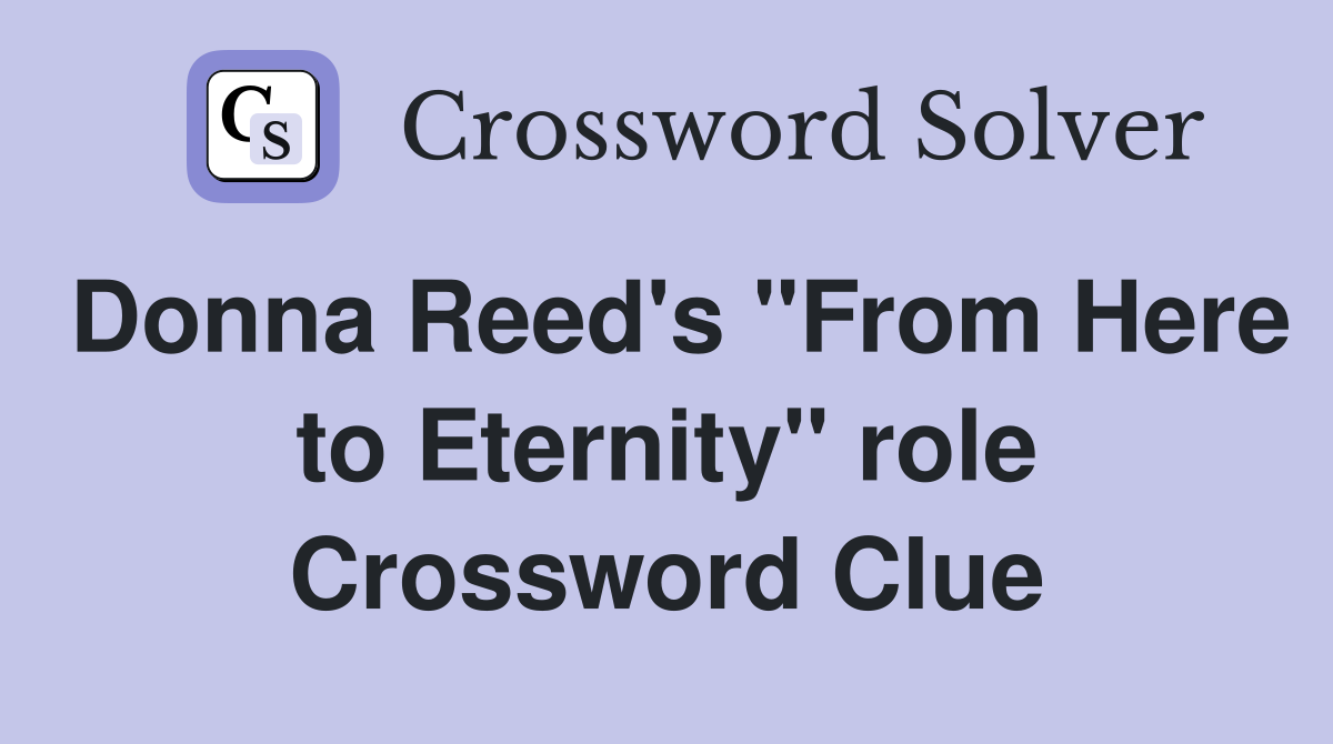 Donna Reed's "From Here to Eternity" role Crossword Clue