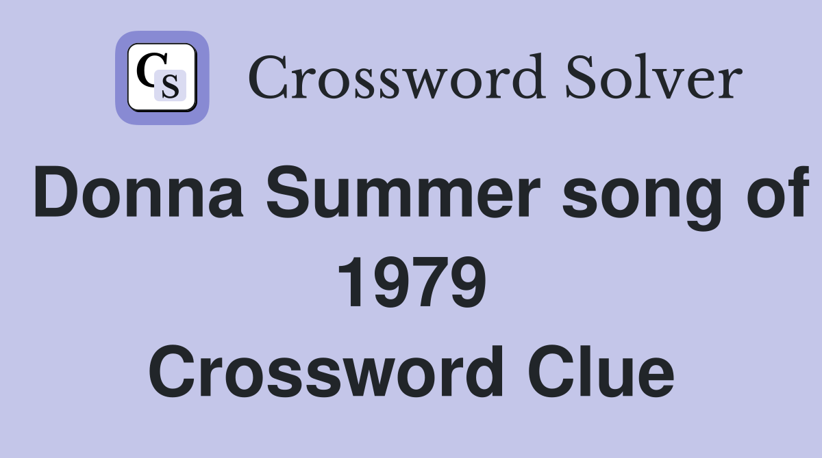 Donna Summer song of 1979 Crossword Clue
