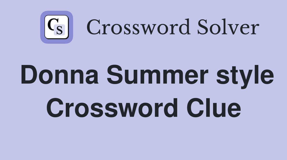 Donna Summer style Crossword Clue