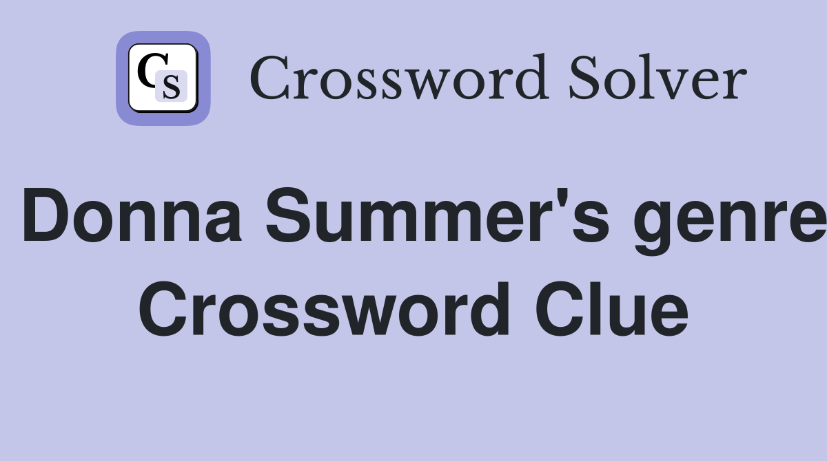 Donna Summer #39 s genre Crossword Clue Answers Crossword Solver