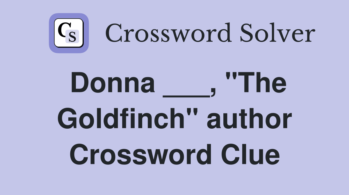 Donna ___, "The Goldfinch" author Crossword Clue