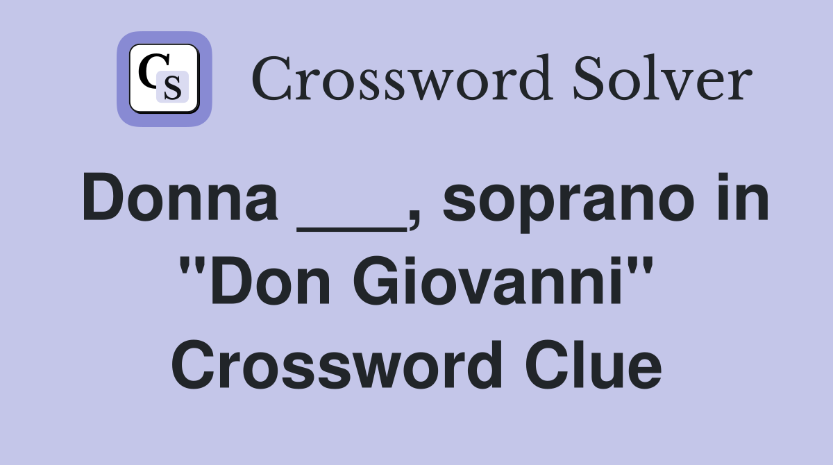 Donna ___, soprano in "Don Giovanni" Crossword Clue