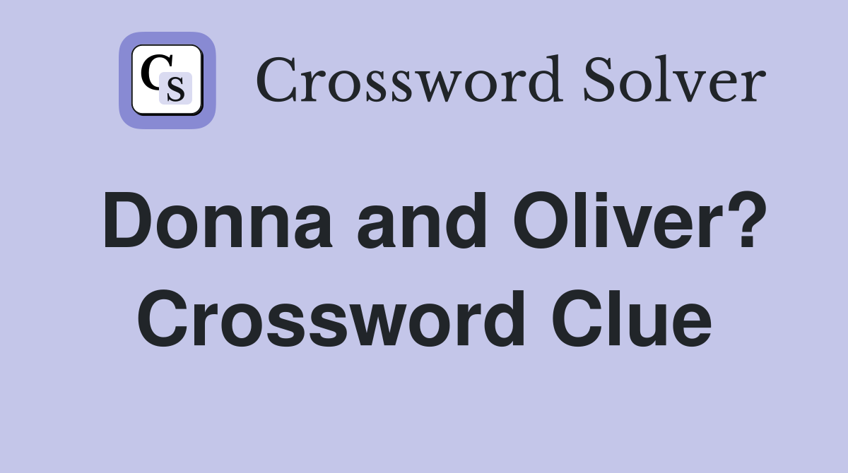 Donna and Oliver? Crossword Clue