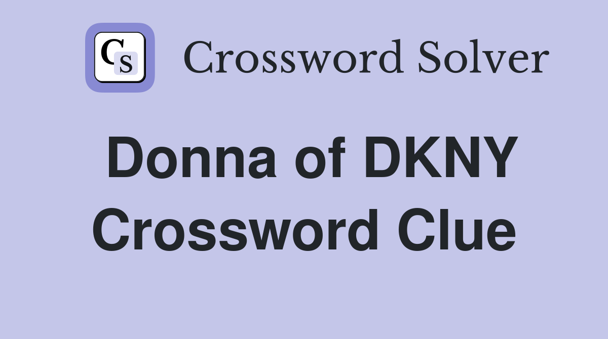 Donna of DKNY Crossword Clue