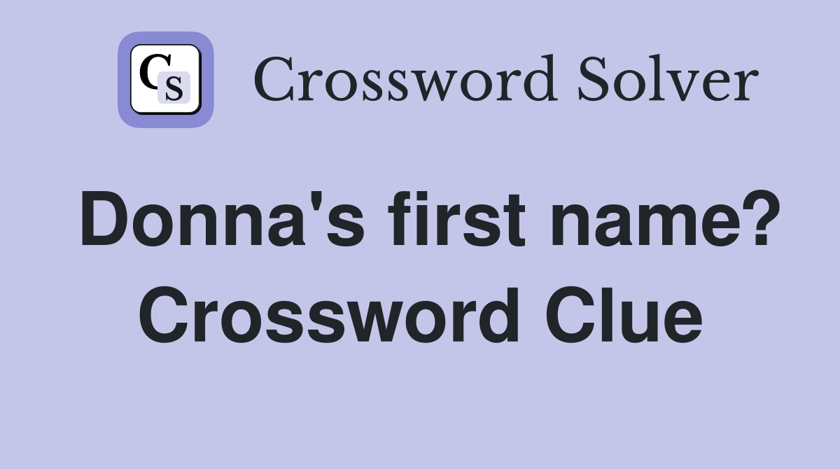 Donna's first name? Crossword Clue