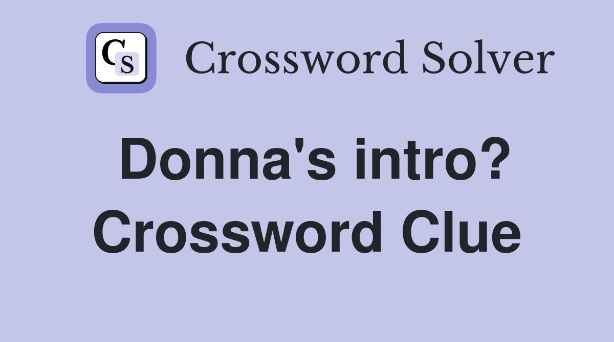 Donna's intro? Crossword Clue