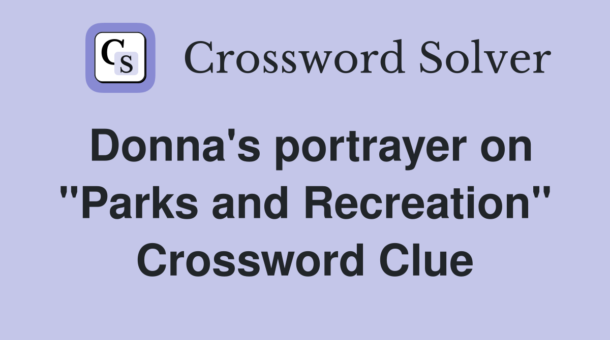 Donna's portrayer on "Parks and Recreation" Crossword Clue