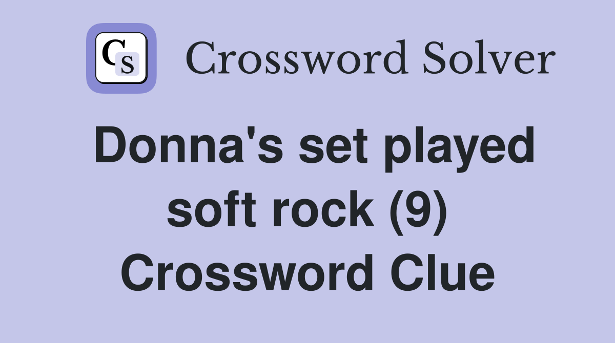Donna's set played soft rock (9) Crossword Clue