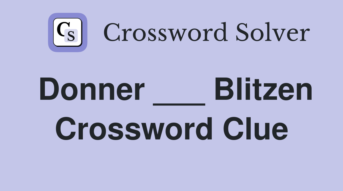 Donner ___ Blitzen Crossword Clue