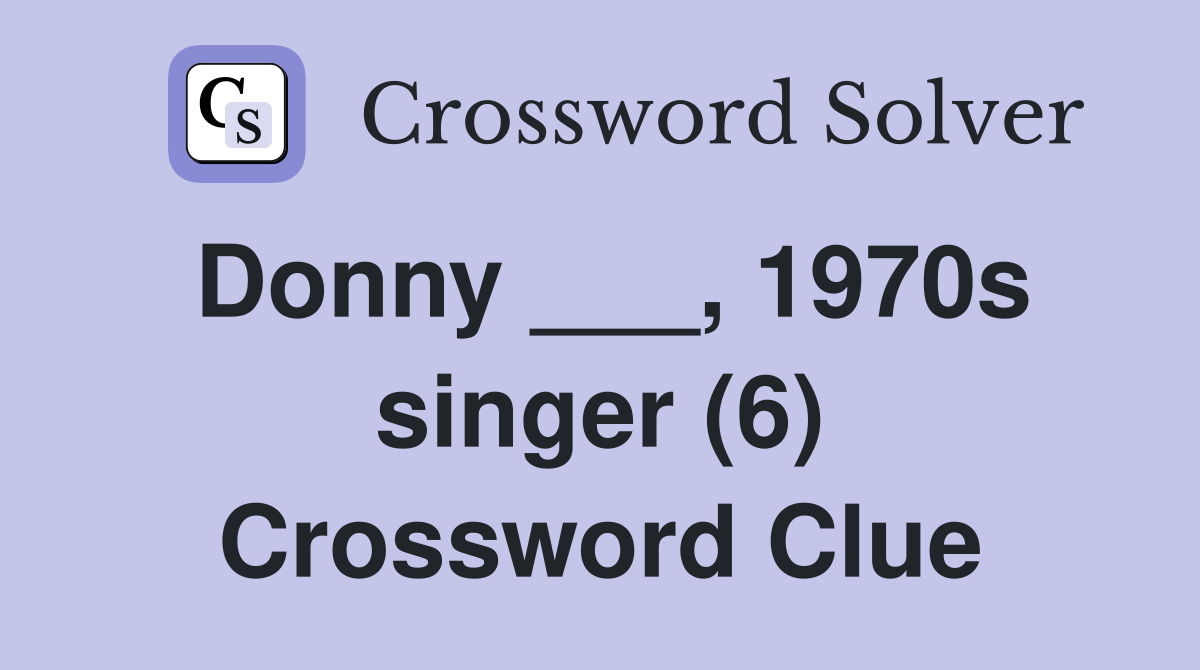 Donny ___, 1970s singer (6) Crossword Clue