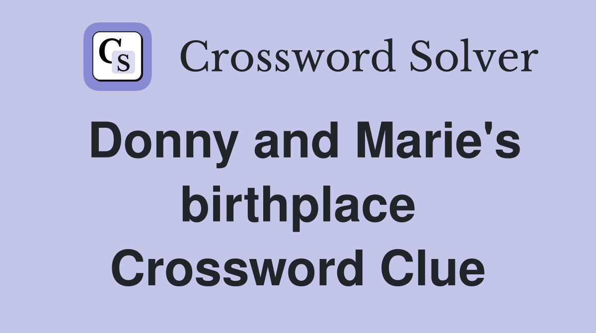Donny and Marie's birthplace Crossword Clue