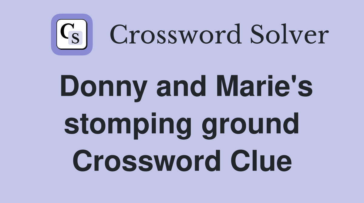 Donny and Marie's stomping ground Crossword Clue