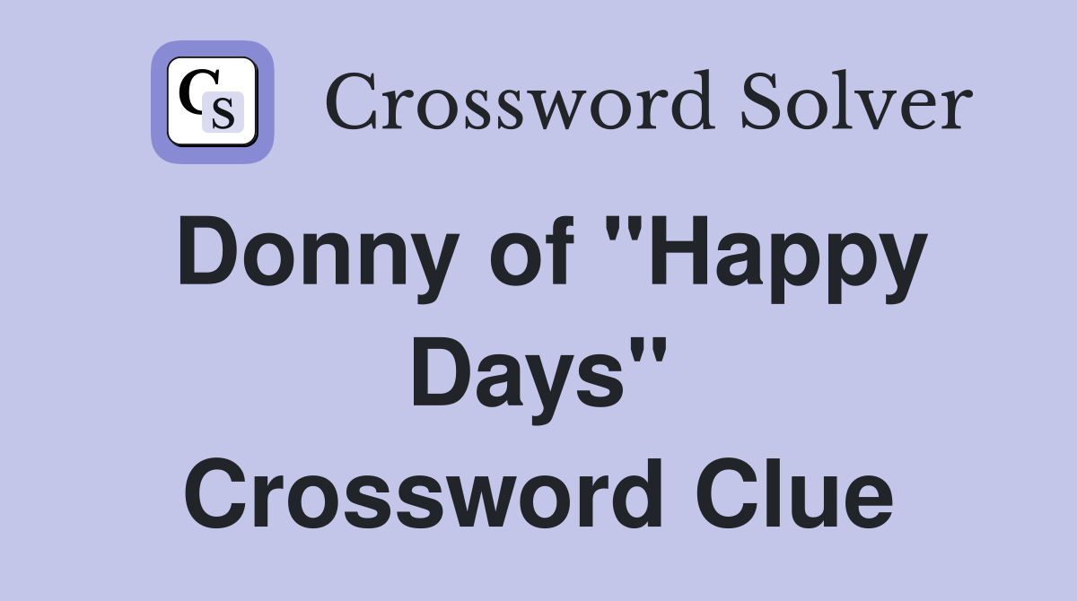 Donny of "Happy Days" Crossword Clue