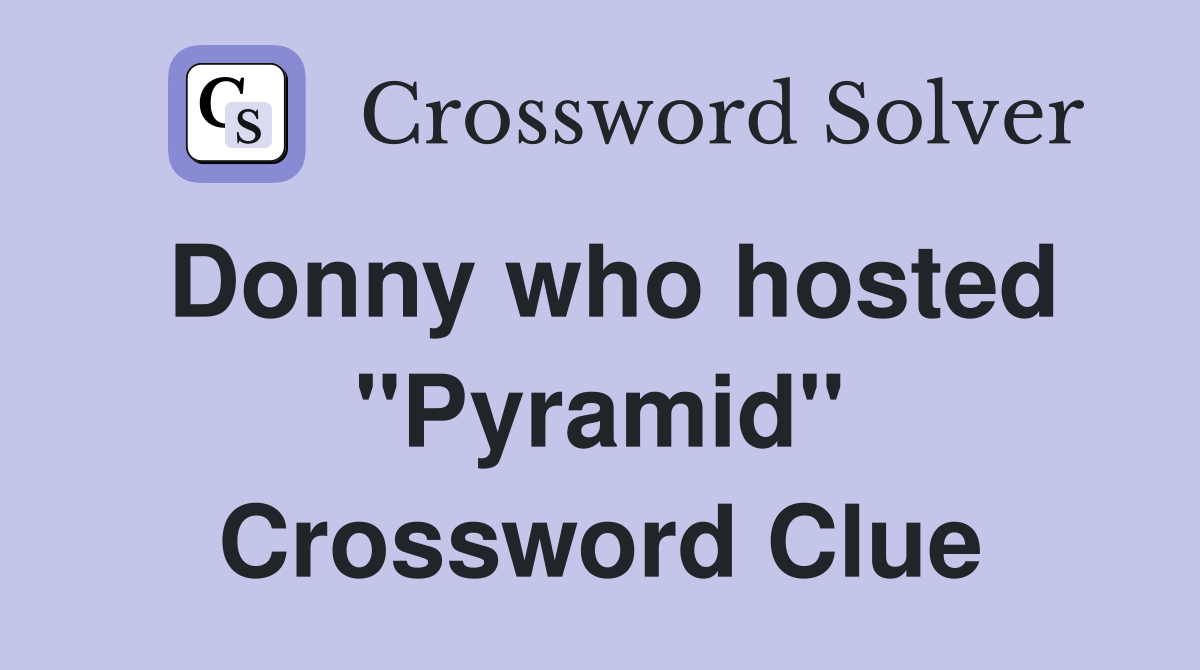 Donny who hosted "Pyramid" Crossword Clue