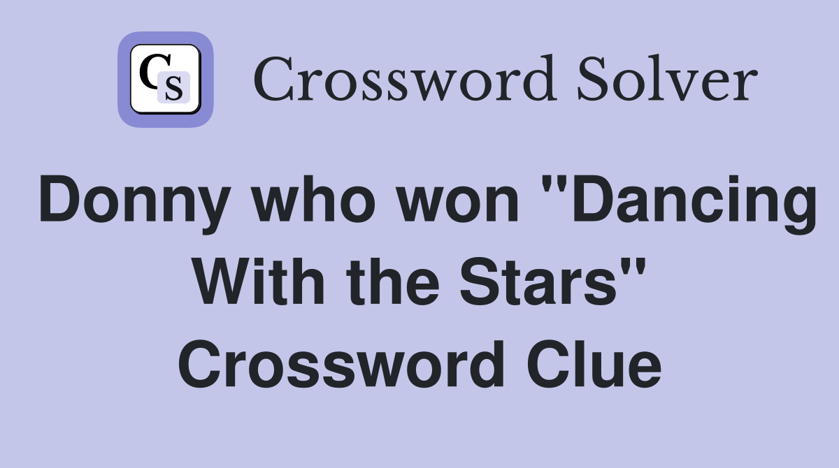 Donny who won "Dancing With the Stars" Crossword Clue