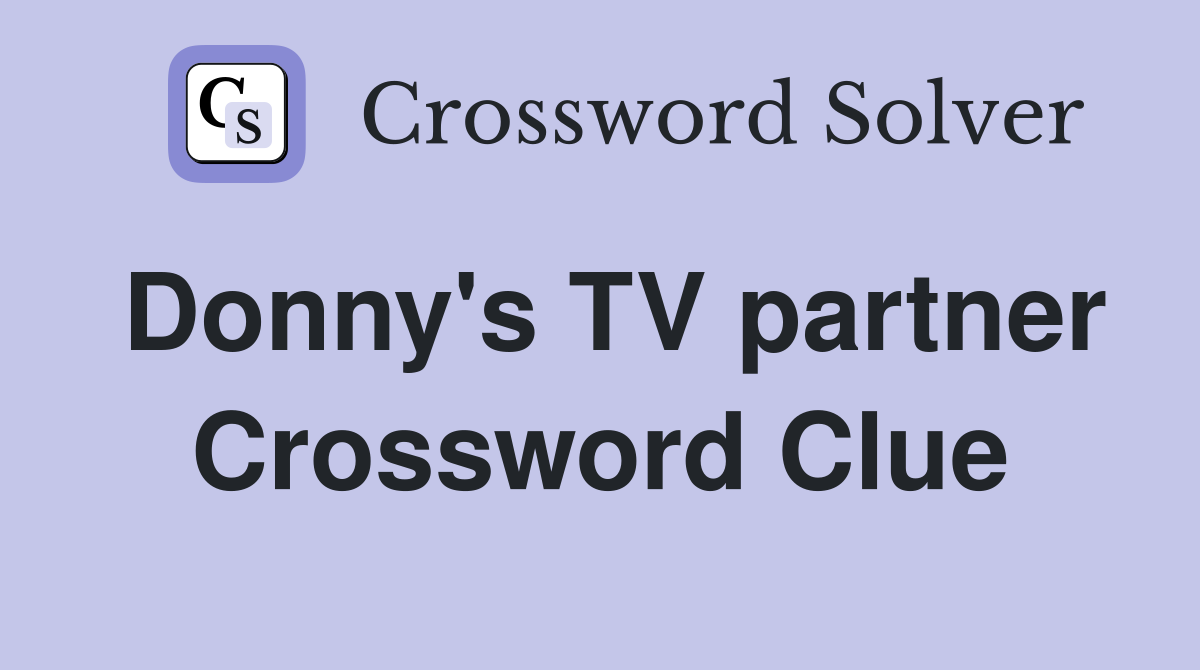 Donny's TV partner Crossword Clue