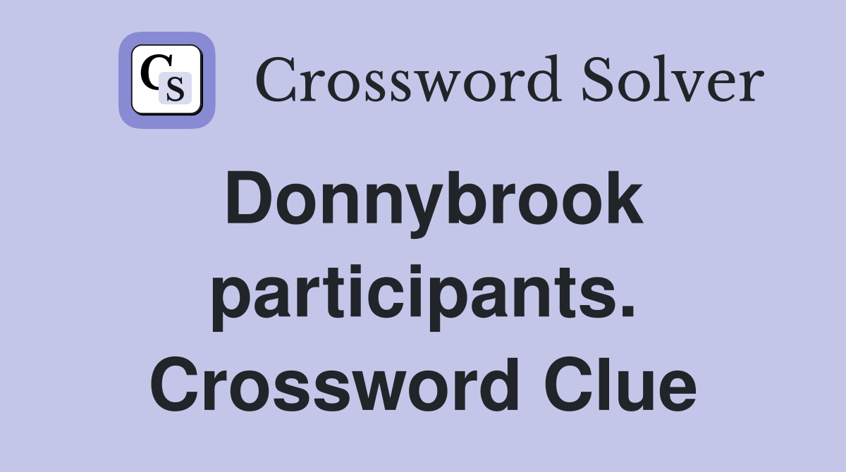 Donnybrook participants. Crossword Clue