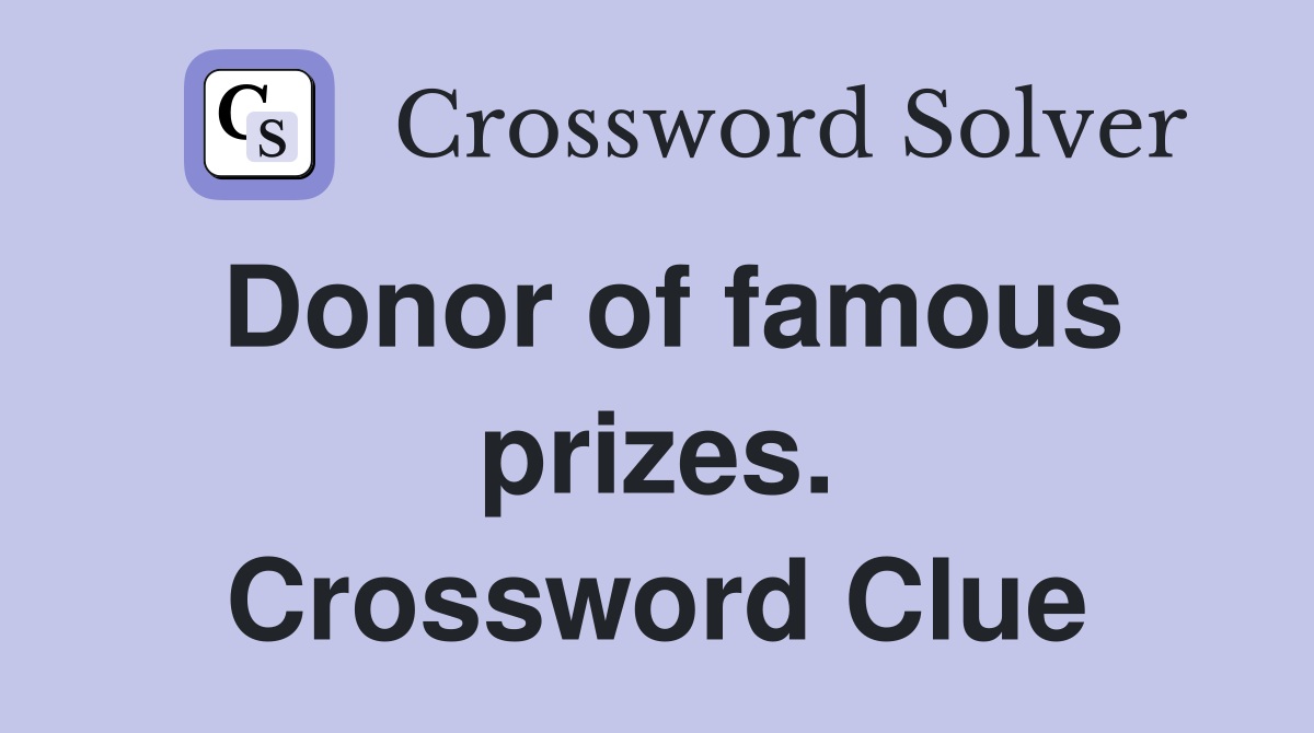 Donor of famous prizes. Crossword Clue