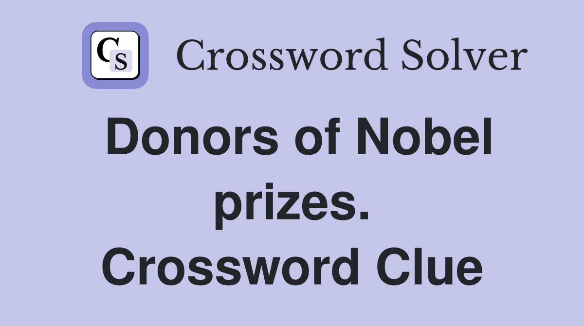 Donors of Nobel prizes. Crossword Clue