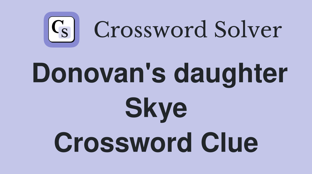 Donovan's daughter Skye Crossword Clue