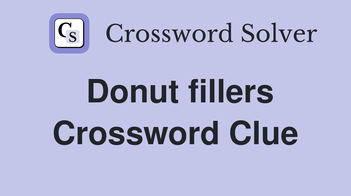 Donut fillers Crossword Clue