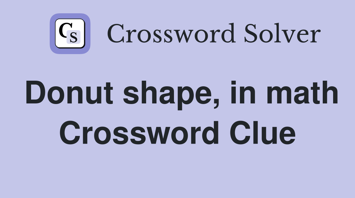 Donut shape, in math Crossword Clue