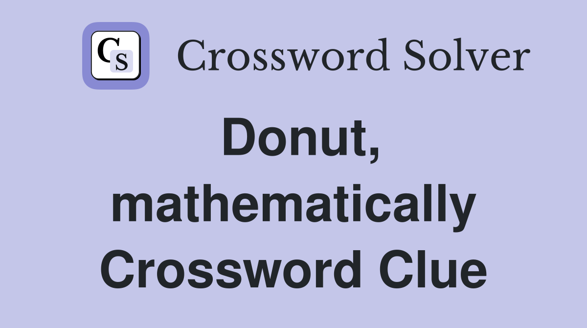 Donut, mathematically Crossword Clue