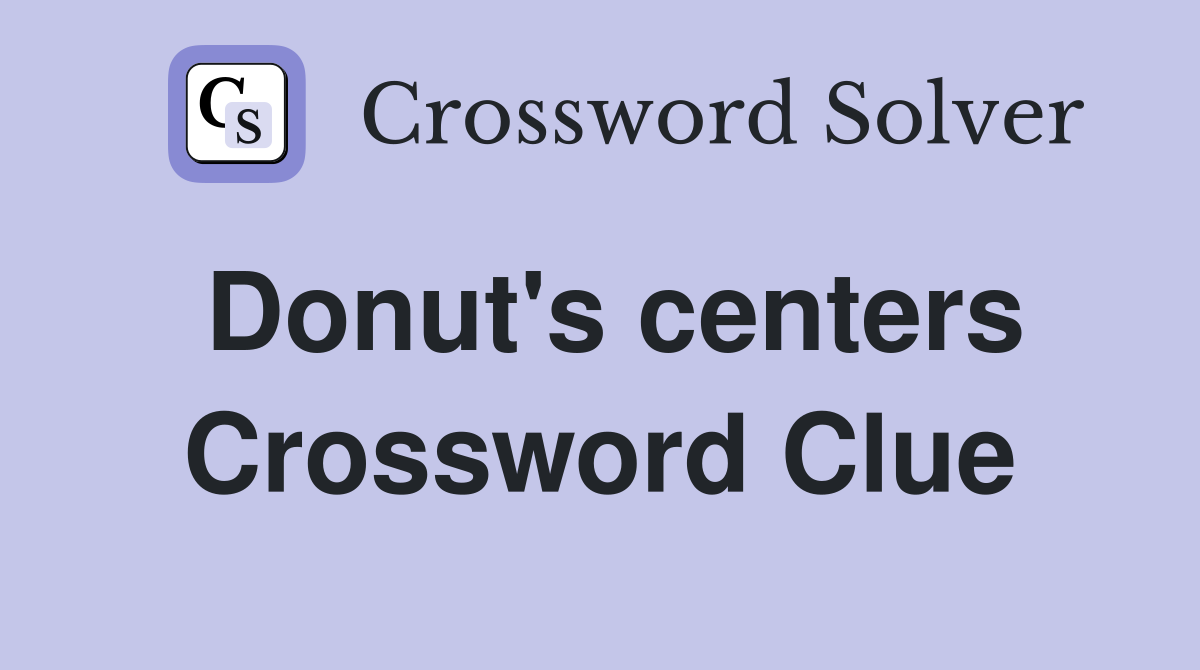 Donut's centers Crossword Clue