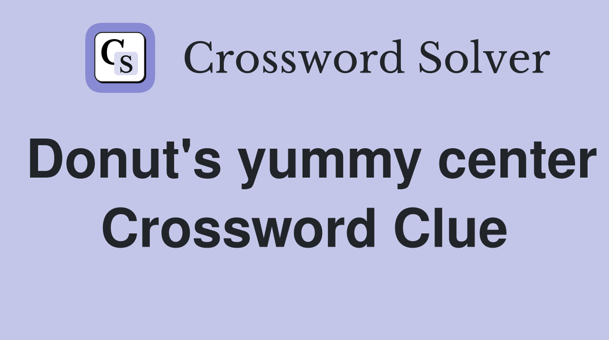 Donut's yummy center Crossword Clue