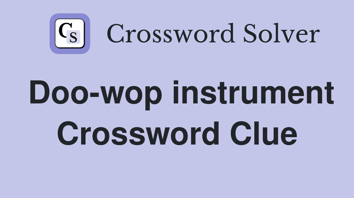 Doo-wop instrument Crossword Clue