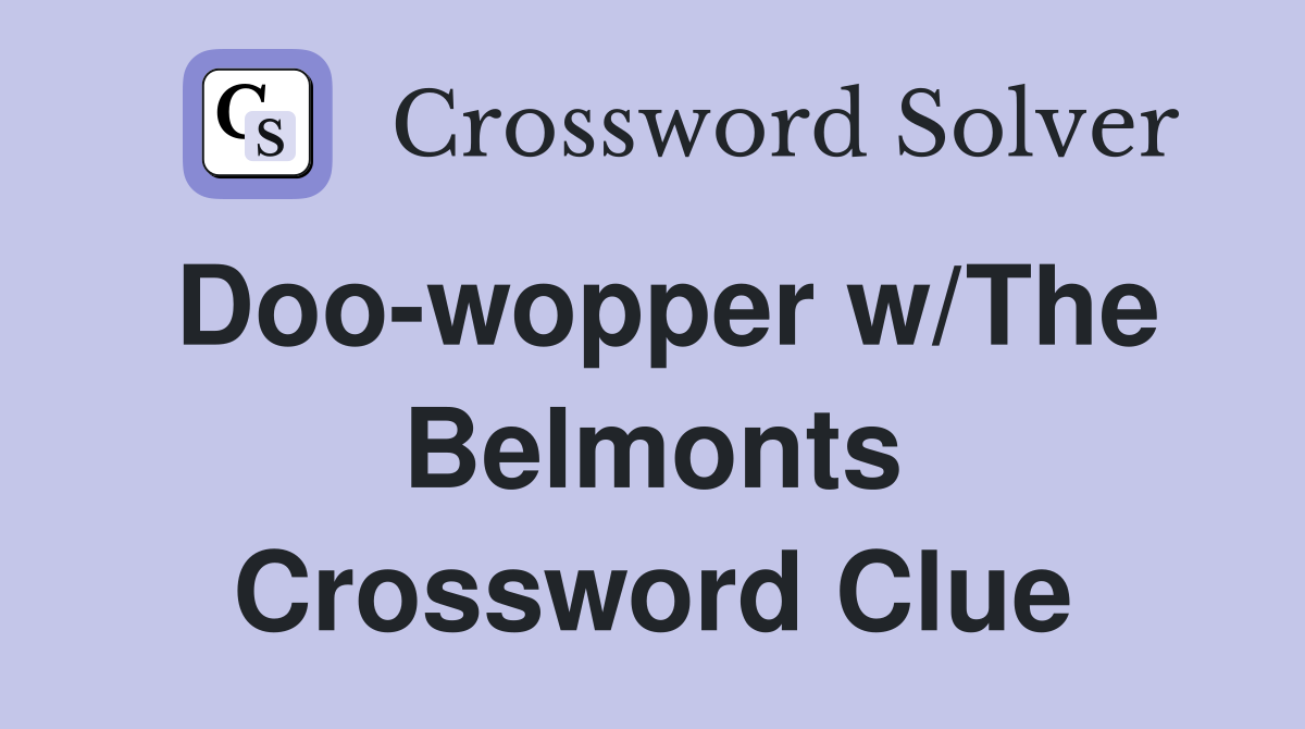 Doo-wopper w/The Belmonts Crossword Clue