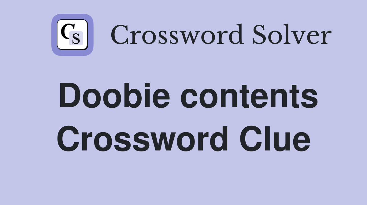 Doobie contents Crossword Clue