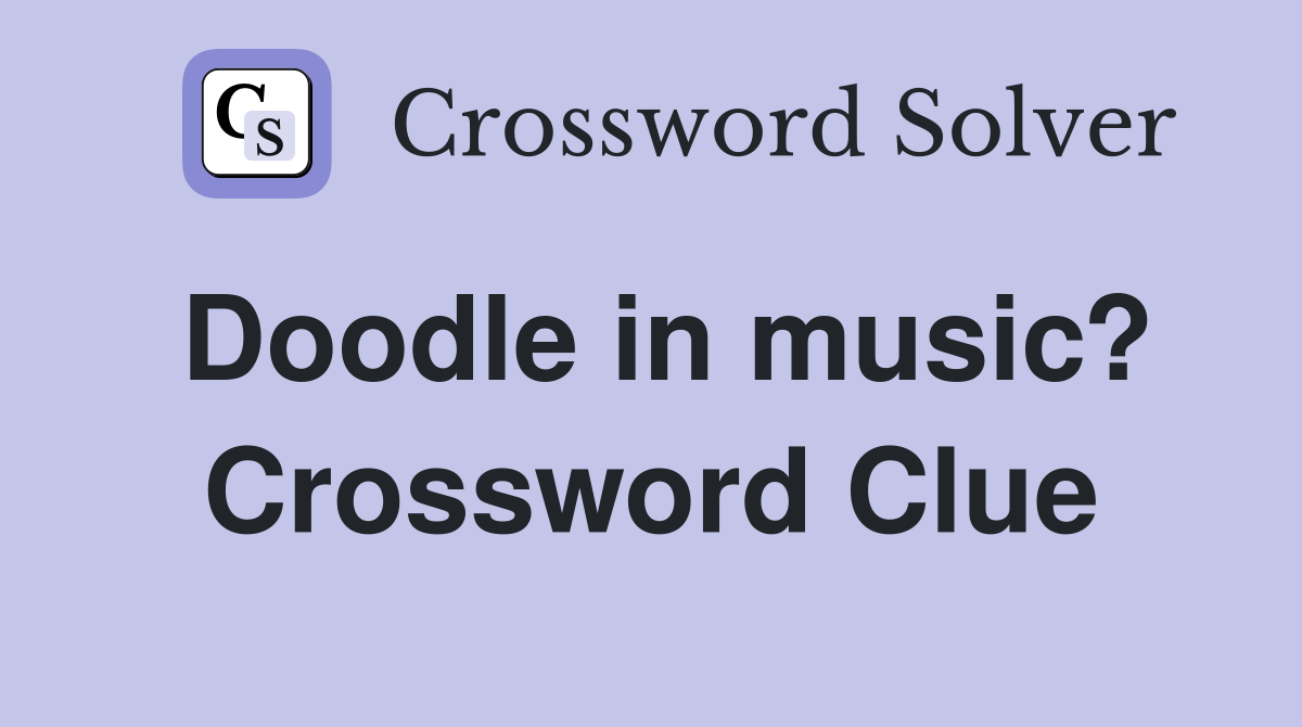 Doodle in music? Crossword Clue