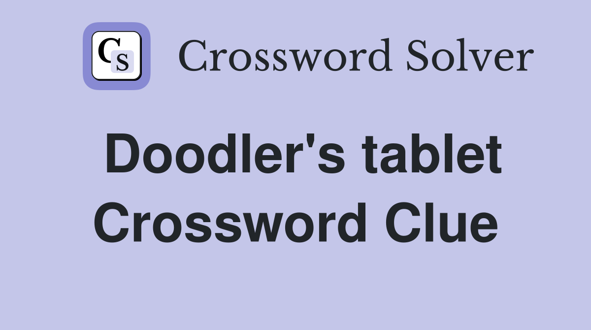 Doodler's tablet Crossword Clue