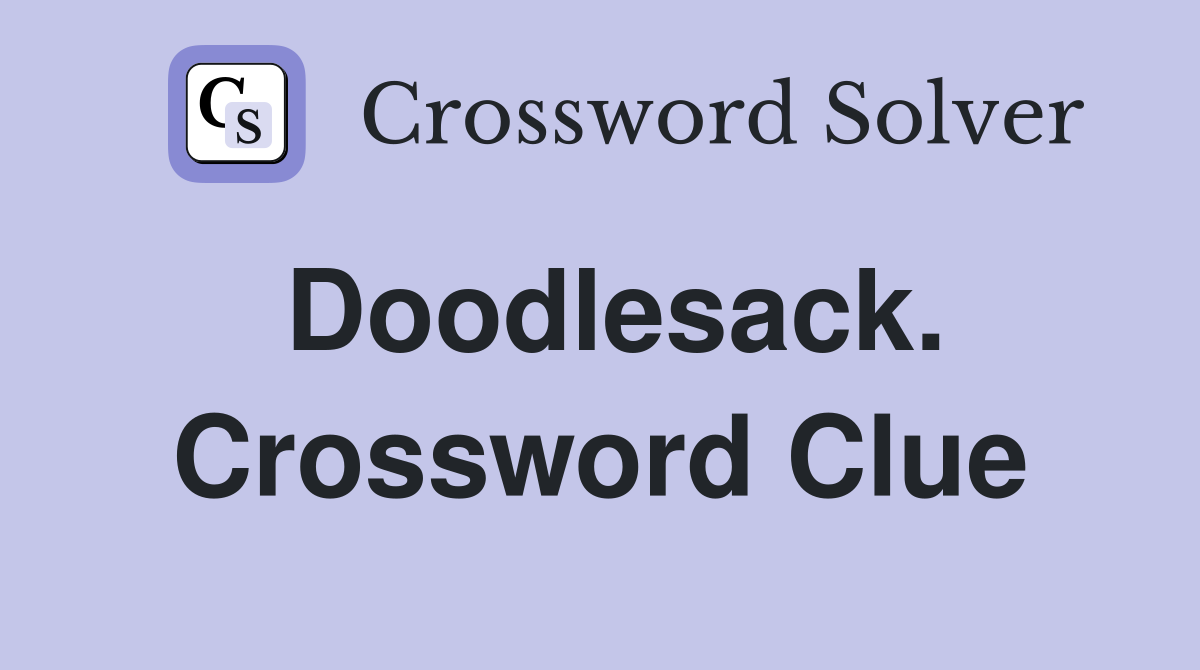 Doodlesack. Crossword Clue