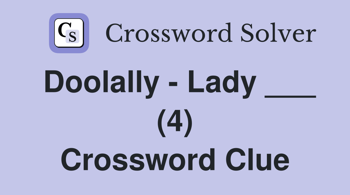 Doolally - Lady ___ (4) Crossword Clue