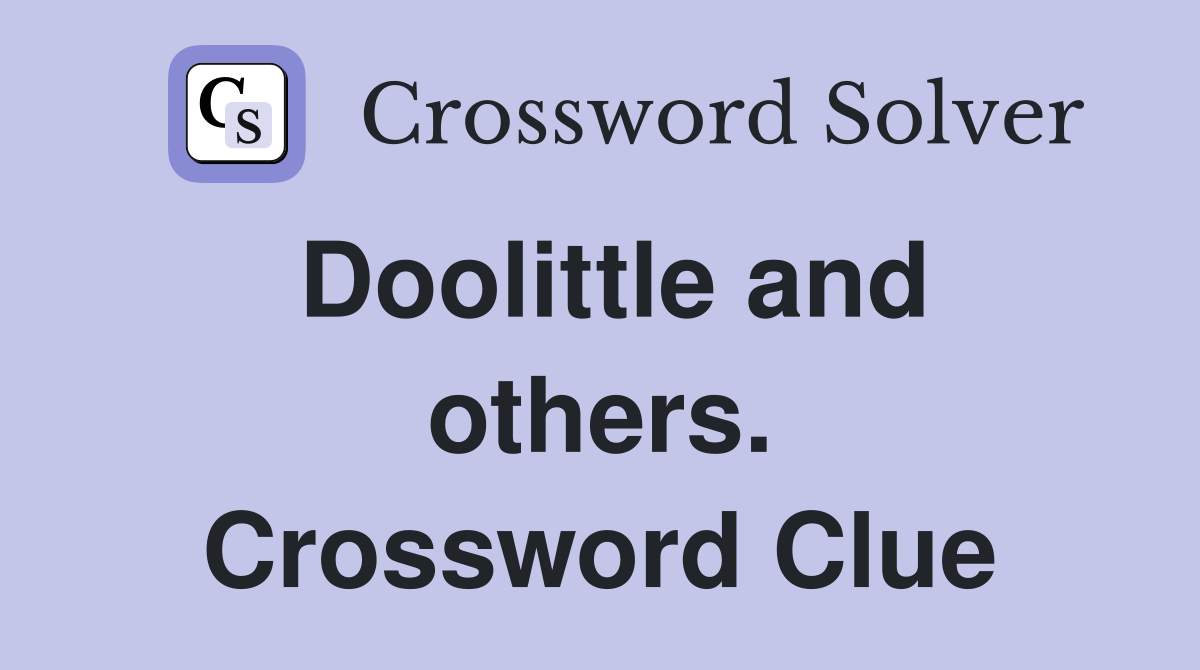 Doolittle and others. Crossword Clue