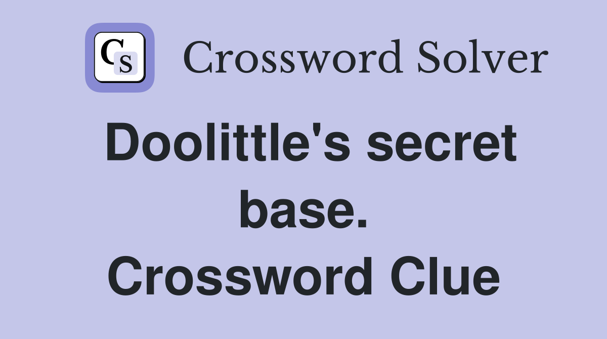 Doolittle's secret base. Crossword Clue