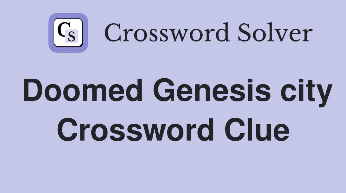 Doomed Genesis city Crossword Clue