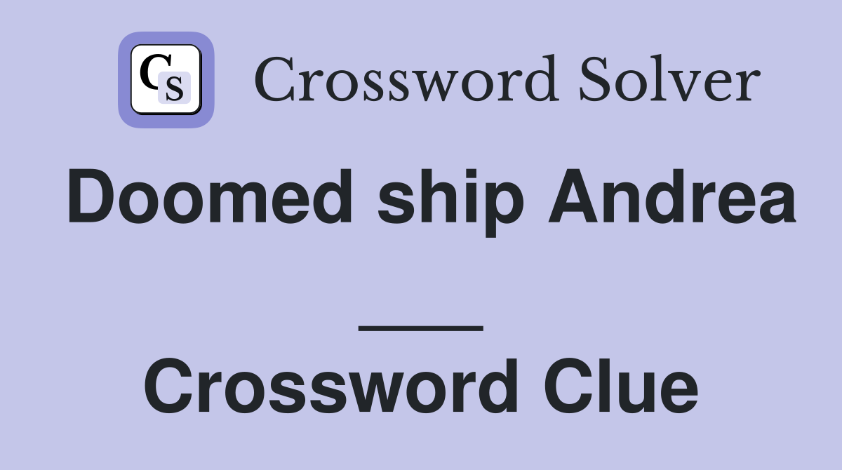 Doomed ship Andrea ___ Crossword Clue