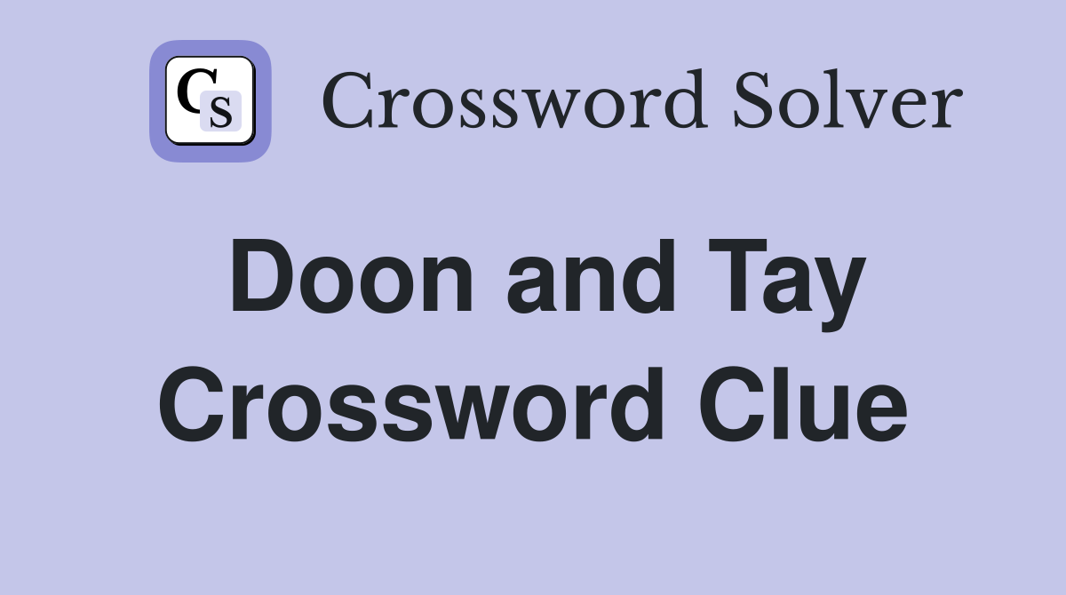 Doon and Tay Crossword Clue