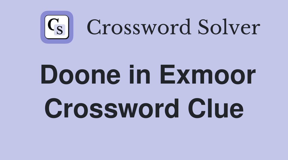 Doone in Exmoor Crossword Clue