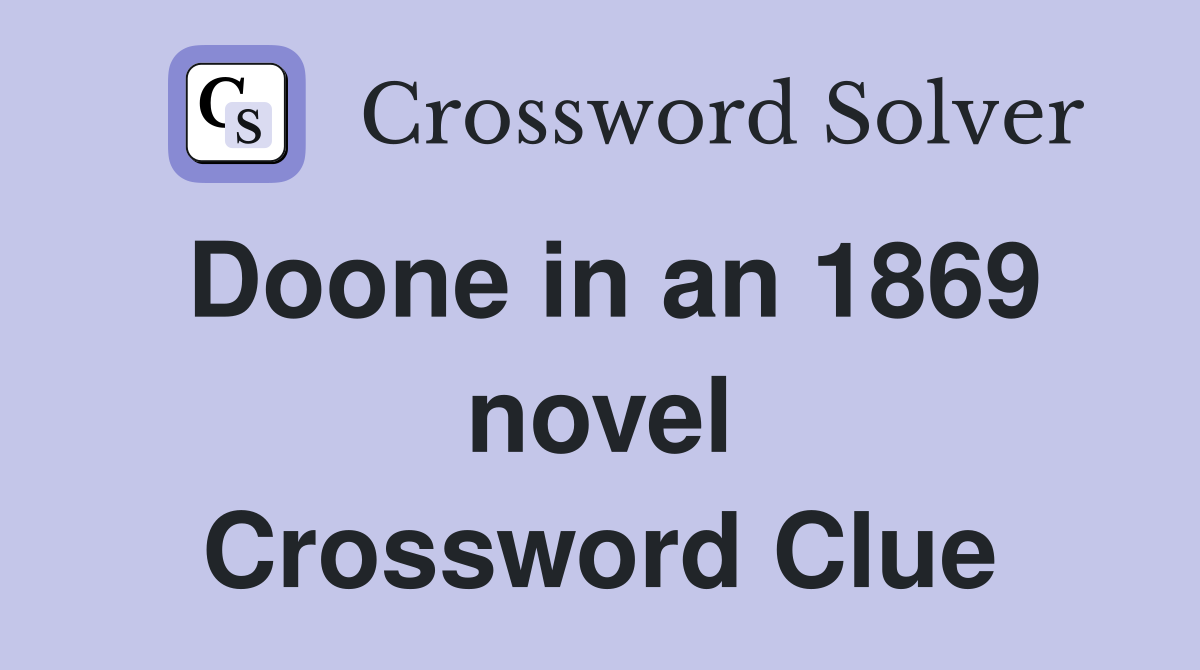 Doone in an 1869 novel Crossword Clue