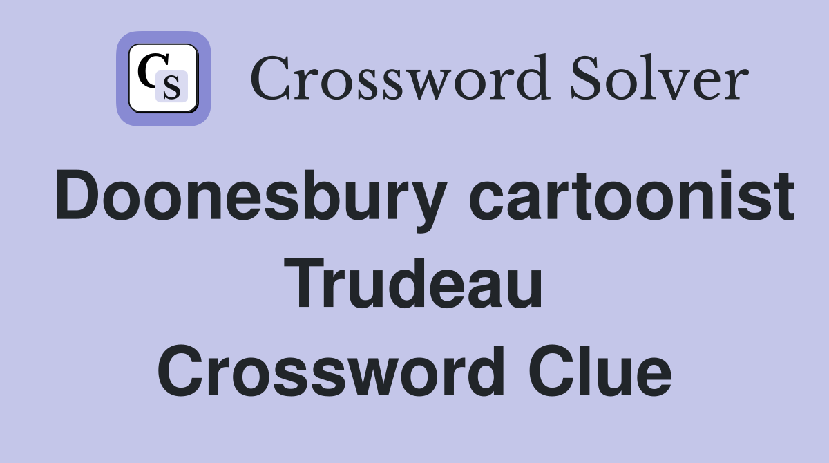 Doonesbury cartoonist Trudeau Crossword Clue