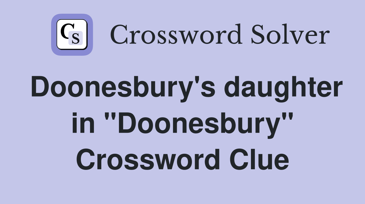 Doonesbury's daughter in "Doonesbury" Crossword Clue
