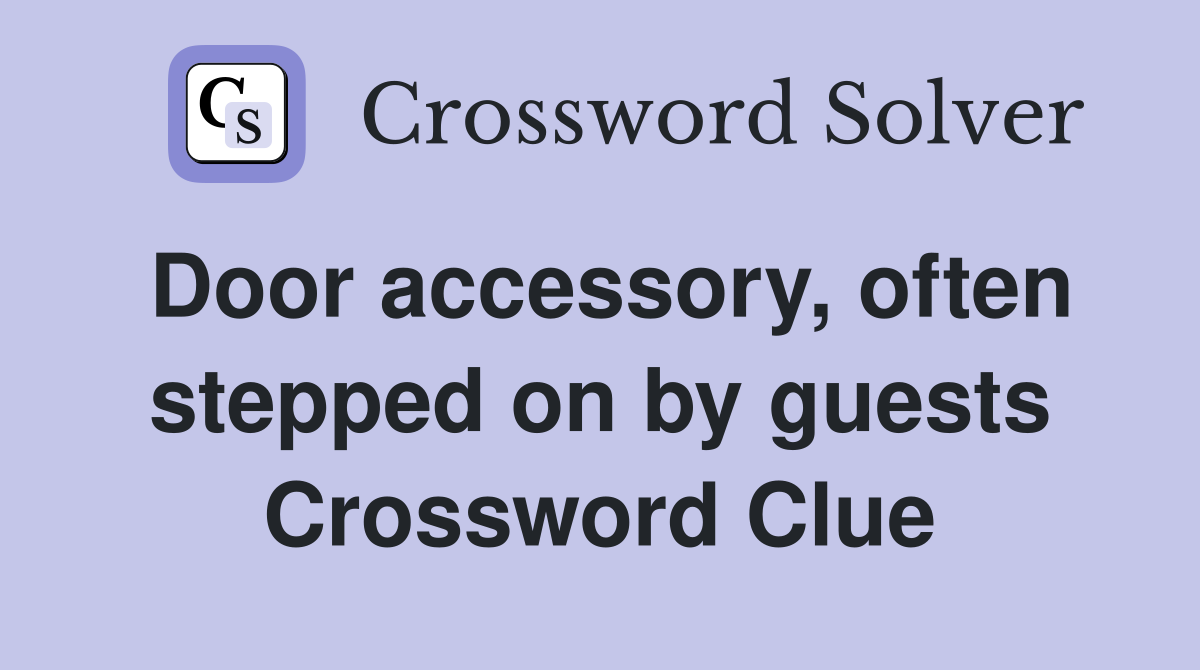 Door accessory, often stepped on by guests Crossword Clue